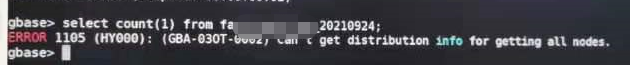 ERROR 1105 (HY000): (GBA-030T-0002) Can't get distribution info for getting all nodes. 